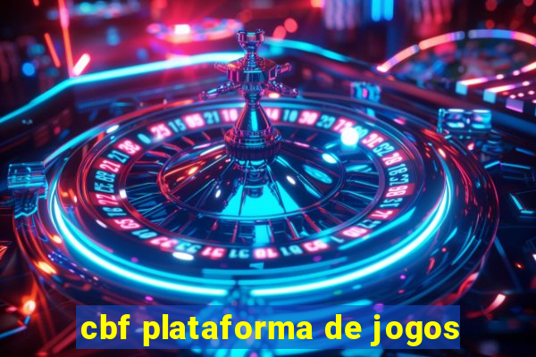 cbf plataforma de jogos